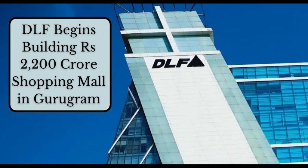 DLF Begins Building Rs 2,200 Crore Shopping Mall in Gurugram