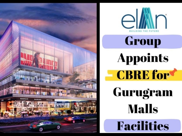 Elan Group Appoints CBRE for Gurugram Malls Facilities
